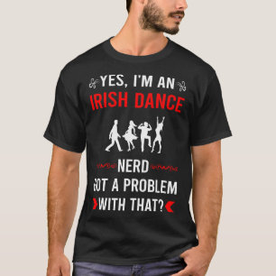 Camiseta Tenho Problema Dança Irlandesa Dançando Dançarino