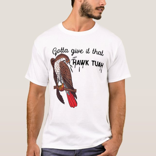Camiseta Tenho Que Dar Que Hawk Tuah Engraçado Meme EUA (Frente)