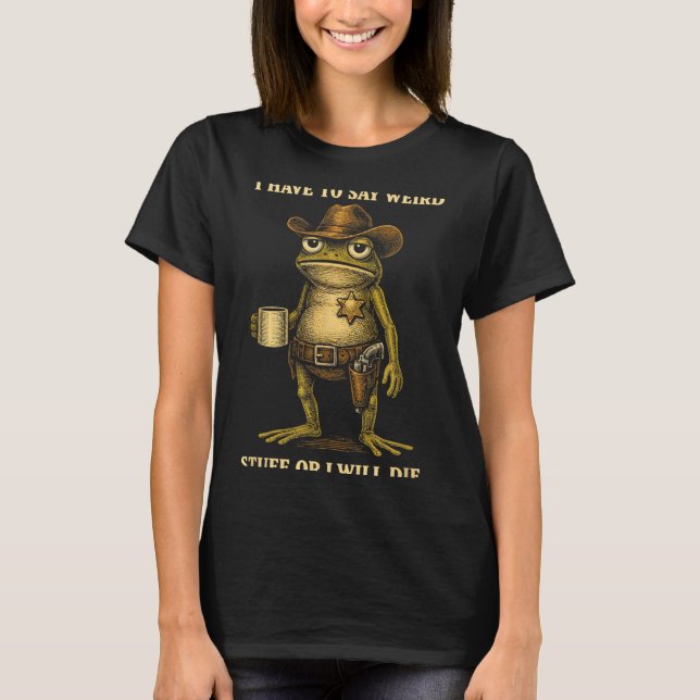 Camiseta Tenho que dizer coisas estranhas ou morrer de vaqu (Frente)