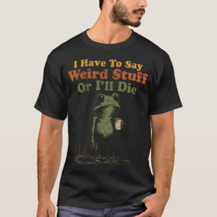 Camiseta Tenho Que Dizer Coisas Estranhas Ou Morro Engraçad