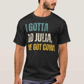 Camiseta Tenho que ir, Julia, temos vacas.