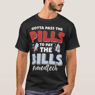 Camiseta Tenho Que Pôr Os Pílulas Para Pagar A Lei Med Tech