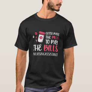 Camiseta Tenho Que Pôr Os Pílulas Para Pagar As Contas Enfe