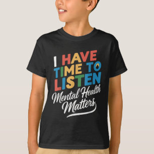 Camiseta Tenho Tempo Para Ouvir Consciência Mental Da Saúde