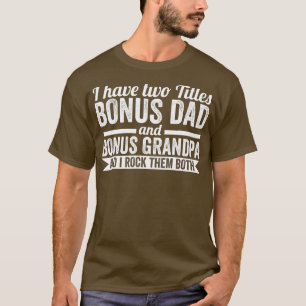 Camiseta Tenho títulos de bônus de pai bônus de vovô.