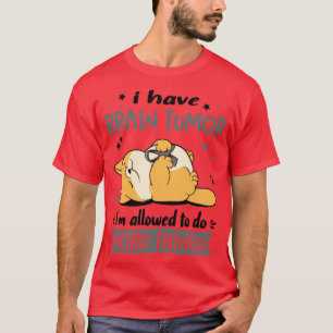 Camiseta Tenho Tumor Cerebral que posso fazer coisas estran