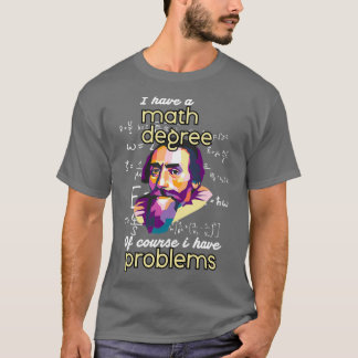 Camiseta Tenho Um Grau De Matemática Claro Que Tenho Proble