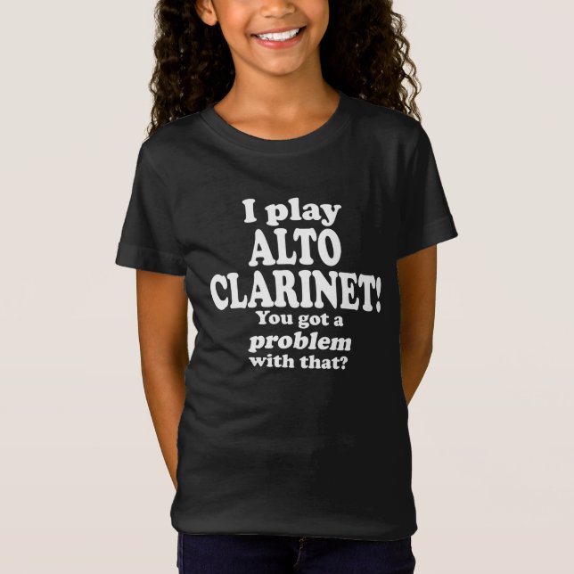 Camiseta Tenho Um Problema Com Isso, Alto Clarinet (Frente)