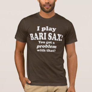 Camiseta Tenho Um Problema Com Isso, Bari Sax