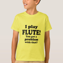 Camiseta Tenho Um Problema Com Isso, Flute
