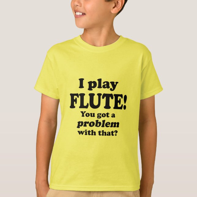 Camiseta Tenho Um Problema Com Isso, Flute (Frente)