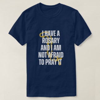 CAMISETA TENHO UM ROSÁRIO E NÃO TENHO MEDO DE REZAR.