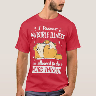 Camiseta Tenho uma doença invisível que posso fazer estranh
