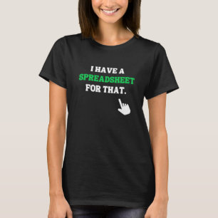 Camiseta Tenho Uma Folha De Cálculo Para Isso.