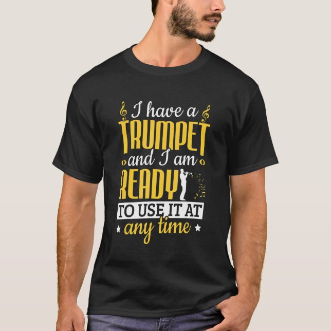 Camiseta Tenho uma trompete e estou pronto para usá-la (Frente)