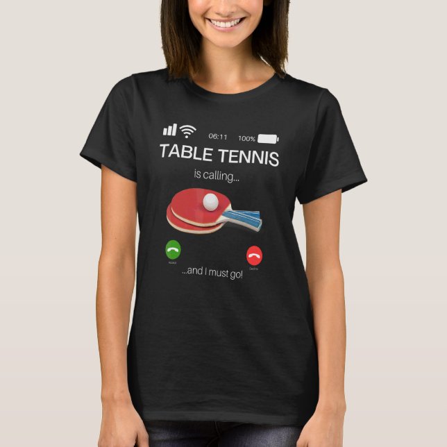Camiseta Tênis de Mesa Está Chamando E Eu Devo Ir Único (Frente)