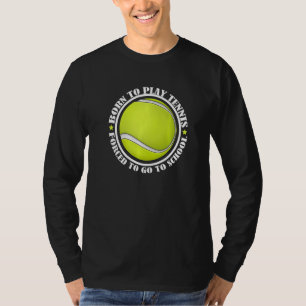 Camiseta Tênis de Reprodução de nascer de Forçado a Ir para