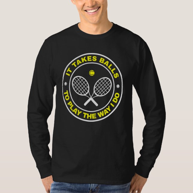 Camiseta Tênis É Preciso Bolas Para Jogar Da Maneira Que Eu (Frente)