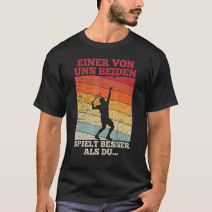 Camiseta Tênis Eine von uns beiden spielbesser als