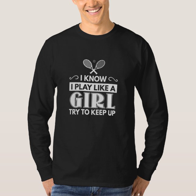 Camiseta Tênis Eu Sei Que Eu Toco Como Uma Garota Tentando  (Frente)