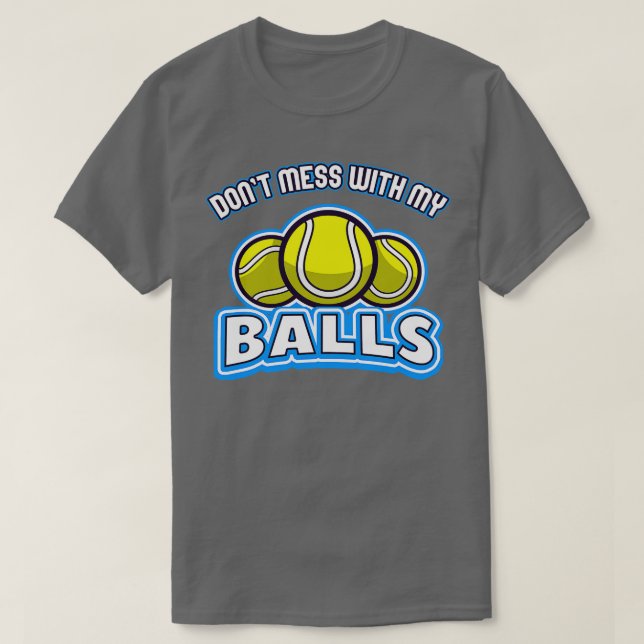Camiseta Tênis não mexa com as minhas bolas (Frente do Design)