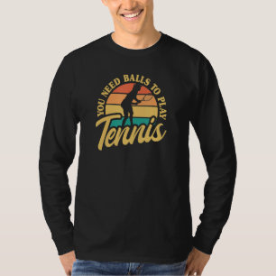 Camiseta Tenista Você Precisa De Bolas Para Jogar Tênis Vin