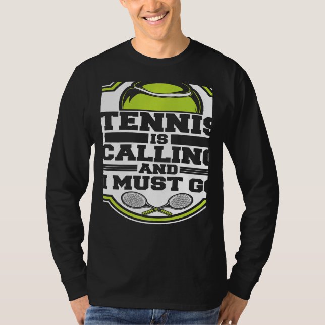 Camiseta Tennis Is Calling And I Must Go Professional Tenni (Frente)