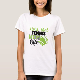 Camiseta Tennis Player Livin That Tennis Mom Life