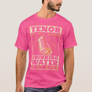 Camiseta Tenor É O Meu Nome Bebendo Água É A Minha Ópera De