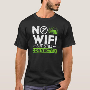 Camiseta Tent de acampamento Sem wifi, mas ainda conectado