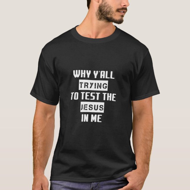 Camiseta Tentando Testar O Jesus Em Mim (Frente)