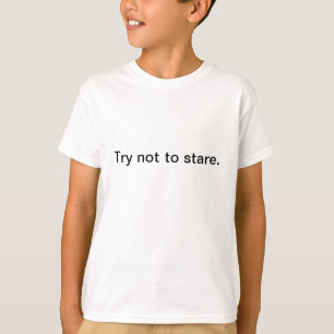Camiseta Tentativa a não olhar fixamente