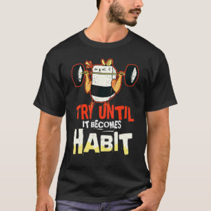Camiseta Tente Até Se Tornar Hábito Humorístico Peso de Sus
