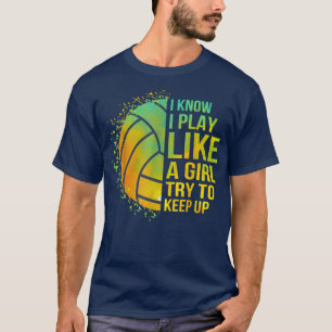 Camiseta Tente Continuar Com A Garota De Voleibol Engraçado