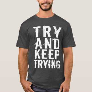 Camiseta Tente Continuar Tentando Uma Cotação De Motivação 