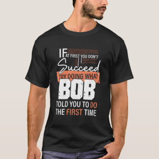 Camiseta Tente Fazer O Que Bob Disse Para Você Fazer A Prim