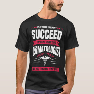 Camiseta Tente Fazer O Que O Seu Dermatologista Disse Para
