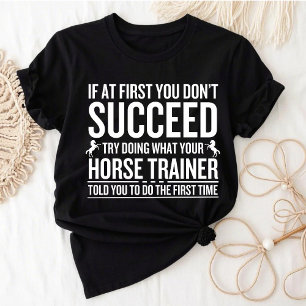 Camiseta Tente Fazer O Que O Seu Treinador De Cavalo Te Dis