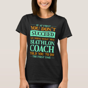 Camiseta Tente Fazer O Que Seu Treinador De Biatlo Disse En