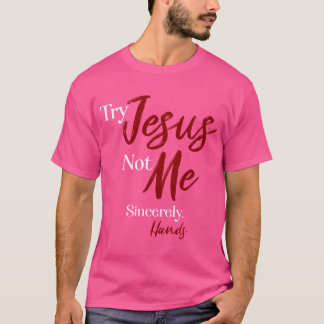 Camiseta Tente Jesus Não Mim Atenciosamente