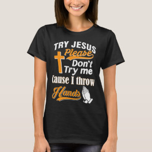 Camiseta Tente Jesus, por favor, não me experimente T-Shirt