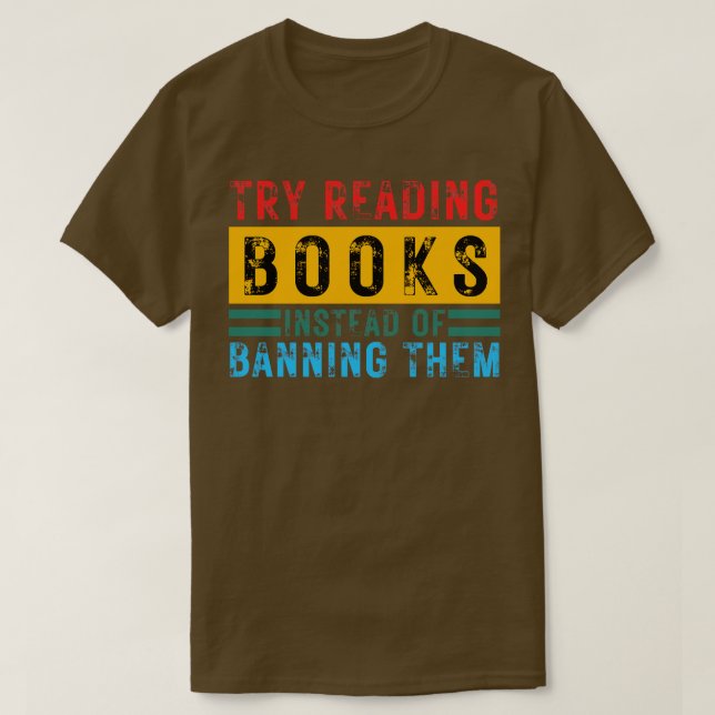 Camiseta Tente Ler Livros Em Vez De Proibi-Los 11 (Frente do Design)