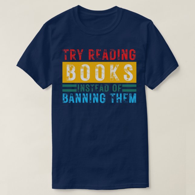 Camiseta Tente Ler Livros Em Vez De Proibi-Los 19 (Frente do Design)