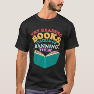 Camiseta Tente Ler Livros Em Vez De Proibi-Los De Bookworm