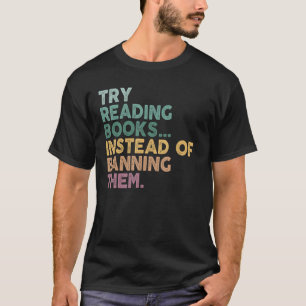 Camiseta Tente Ler Livros Em Vez De Proibi-Los De Ler