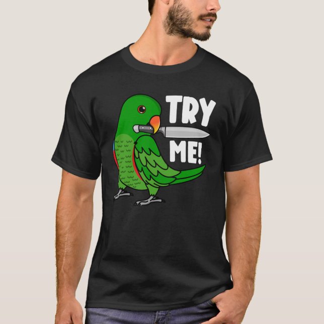 Camiseta Tente-Me Papagaio Com Faca, Eu Machado Eclectus (Frente)