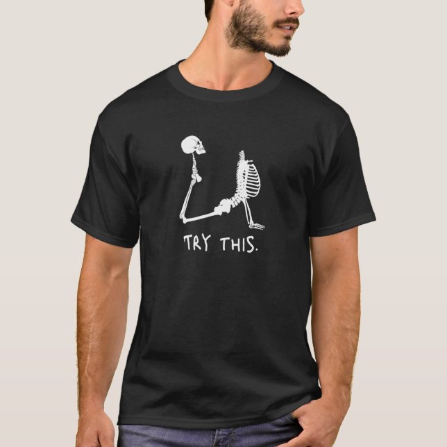 Camiseta Tente Que O Esqueleto De Yoga Faz Asanas. (Frente)