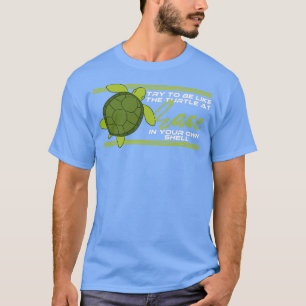 Camiseta Tente Ser Como A Tartaruga À Sua Prova.