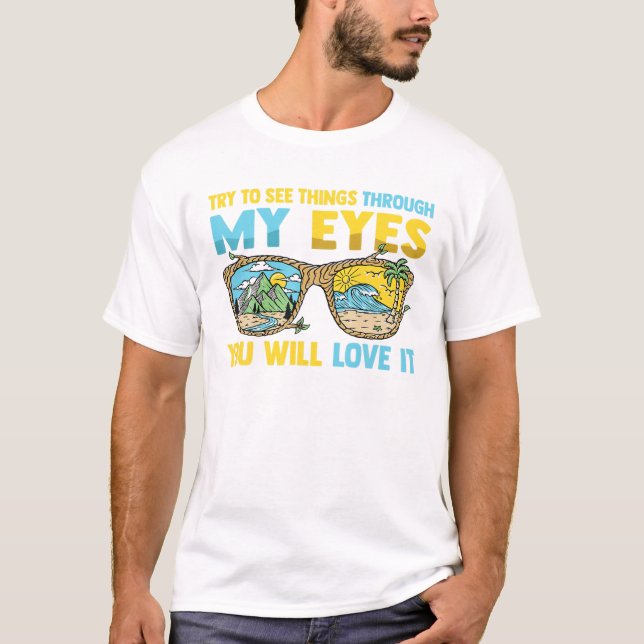 Camiseta Tente Ver As Coisas Através Dos Meus Olhos Você Va (Frente)
