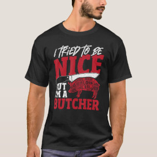 Camiseta Tentei ser legal, mas sou um açougueiro me matando